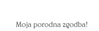 porodne zgodbe